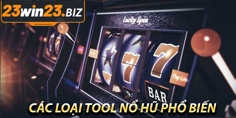 Mẹo Chơi Tool Nổ Hũ: Liệu Tool Nổ Hũ Có Mang Lại Hiệu Quả Như Mong Đợi? 4 Các Loại Tool Nổ Hũ Phổ Biến