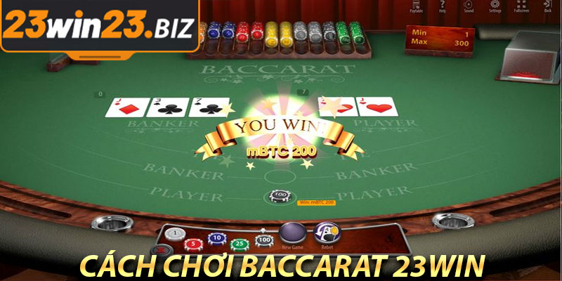 Khám Phá Baccarat 23win: Hướng Dẫn Chi Tiết & Các Chiến Thuật Thắng Lợi 3 Cách Chơi Baccarat 23win