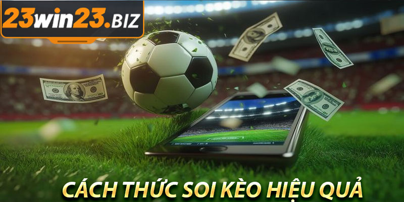 Hướng Dẫn Soi Kèo Bóng Đá Chi Tiết Hôm Nay Tại 23win 3 Cách Thức Soi Kèo Bóng Đá Hiệu Quả