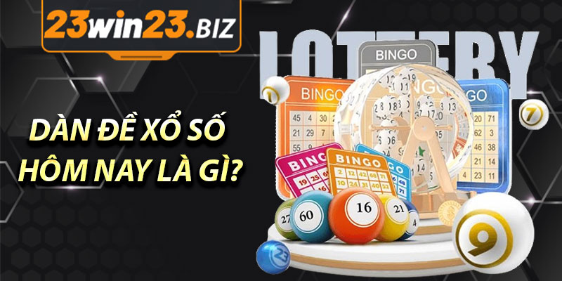 Dự Báo Dàn Đề Xổ Số Chính Xác Cho Hôm Nay 2 Dàn Đề Xổ Số Hôm Nay Là Gì