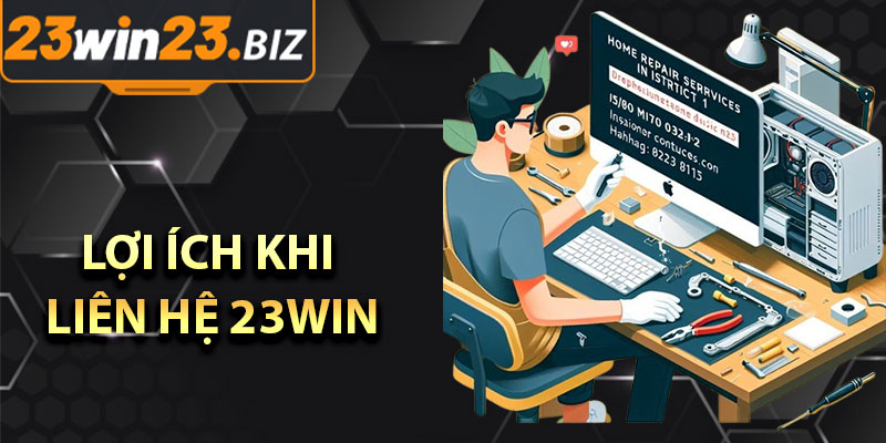 Liên Hệ 23win | Giải Quyết Tất Cả Vấn Đề Mọi Lúc Mọi Nơi 1 Lợi ích khi liên hệ 23win cho người chơi mới