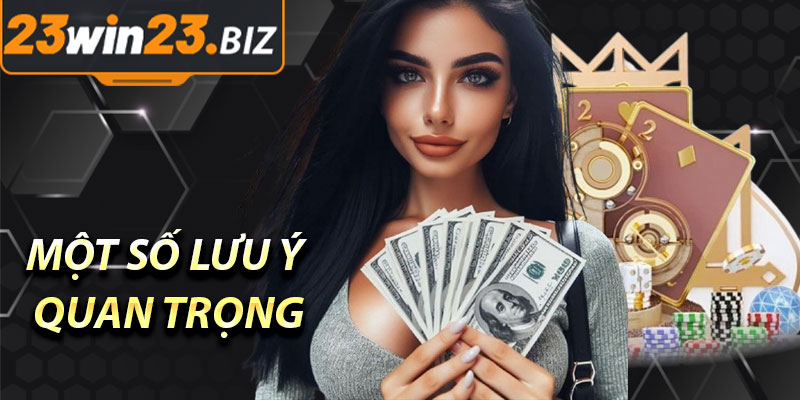 Hướng Dẫn Rút Tiền 23Win – Đơn Giản Và An Toàn 2025 3 Một Số Lưu Ý Quan Trọng Khi Rút Tiền Từ 23Win