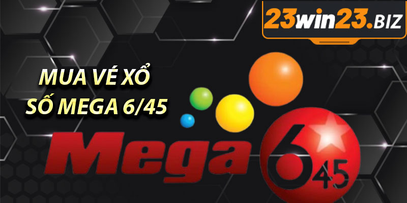 Xổ Số Mega 6/45 Hướng Dẫn Chi Tiết Cách Chơi 4 Mua Vé Xổ Số Mega 6/45
