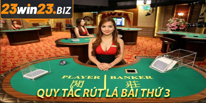 Khám Phá Baccarat 23win: Hướng Dẫn Chi Tiết & Các Chiến Thuật Thắng Lợi 4 Quy Tắc Rút Lá Bài Thứ 3