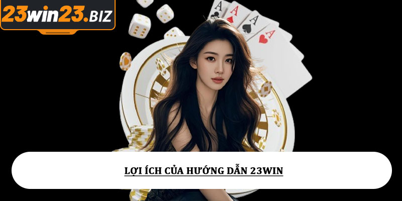 Lợi ích của hướng dẫn 23win